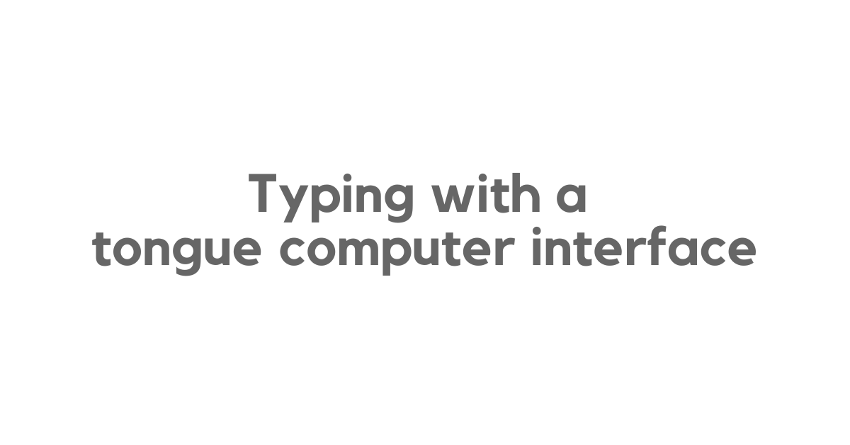 Typing with a tongue computer interface